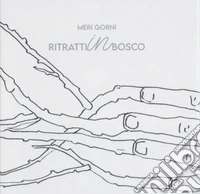 Meri Gorni. Ritratti in bosco libro