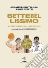 Settebellissimo. Gli anni d'oro della pallanuoto italiana libro