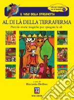 Al di là della terraferma. Piccole storie per spiegare le ali libro