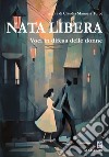 Nata libera. Voci in difesa delle donne libro