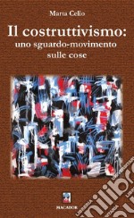 Il costruttivismo: uno sguardo-movimento sulle cose libro