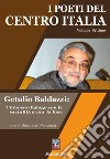 I poeti del centro Italia. Vol. 7: Getulio Baldazzi: l'intenso dialogo con la sacralità e con la luce libro