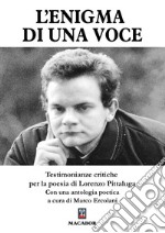 L'enigma di una voce. Testimonianze critiche per la poesia di Lorenzo Pittaluga libro