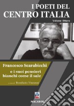 I poeti del centro Italia. Vol. 8: Francesco Scarabicchi e i suoi pensieri bianchi come il sale libro