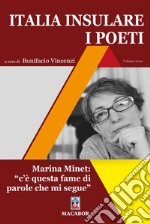 Italia insulare. I poeti. Vol. 6: Marina Minet: «c'è questa fame di parole che mi segue» libro