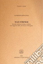 Max Stirner. Con l'aggiunta delle «Annotazioni di Bergamo» libro