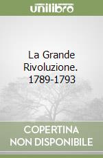 La Grande Rivoluzione. 1789-1793 libro