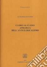 Cloro al clero. Apologia dell'anticlericalismo libro