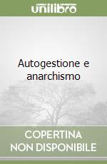 Autogestione e anarchismo libro