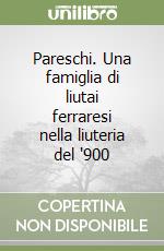 Pareschi. Una famiglia di liutai ferraresi nella liuteria del '900 libro