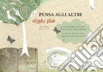 Pensa agli altri. Ediz. italiana e araba libro