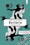 Bestiario. Il corteggio di Orfeo. Ediz. illustrata libro