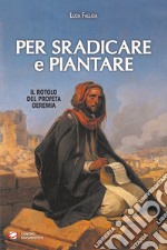 Per sradicare e piantare. Il rotolo del profeta Geremia libro