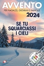 Avvento 2024. Se tu squarciassi i cieli. Per ragazzi, giovani e famiglie libro