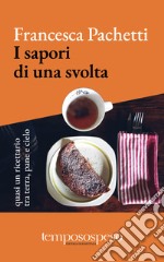 I sapori di una svolta. Quasi un ricettario tra terra, pane e cielo. Ediz. illustrata libro