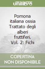 Pomona italiana ossia Trattato degli alberi fruttiferi. Vol. 2: Fichi libro