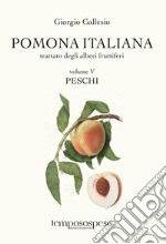 Pomona italiana. Trattato degli alberi fruttiferi. Vol. 5: Peschi