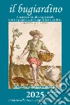 Il bugiardino 2025. Lunario delle terre liguri. Almanacco rurale e sapienziale, dotto e popolare, meteognostico e cordiale. Ediz. illustrata libro di Angelini Massimo