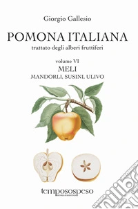 Pomona italiana ossia Trattato degli alberi fruttiferi. Vol. 6: Meli, mandorli, susini, ulivo libro