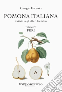 Pomona italiana trattato degli alberi fruttiferi. Vol. 4: Peri libro