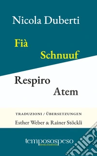 Fià. Schnuuf. Respiro. Atem. Taj curt. Drüüziiler. Versi a tre righe. Dreizeiler. Ediz. multilingue libro