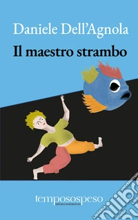 Il maestro strambo libro