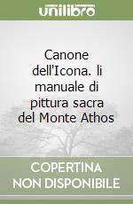 Canone dell'Icona. li manuale di pittura sacra del Monte Athos libro