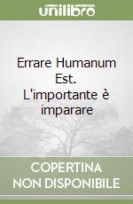 Errare Humanum Est. L'importante è imparare libro