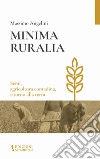 Minima ruralia. Semi, agricoltura contadina, ritorno alla terra libro