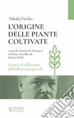 L'origine delle piante coltivate. I centri di diffusione della diversità agricola