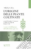 L'origine delle piante coltivate. I centri di diffusione della diversità agricola libro