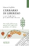 L'erbario di Libereso. Meraviglie della natura attraverso la matita del giardiniere di Calvino libro di Guglielmi Libereso Porchia C. (cur.)