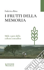 I frutti della memoria. Mele e pere della cultura contadina libro