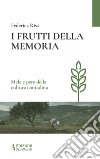 I frutti della memoria. Mele e pere della cultura contadina libro