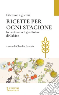 Ricette per ogni stagione. In cucina con il giardiniere di Calvino libro