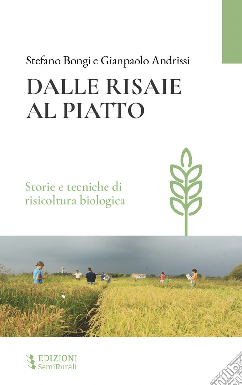 Dalle risaie al piatto. Storie e tecniche di risicoltura biologica