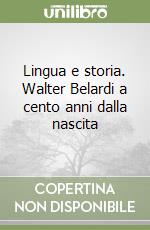 Lingua e storia. Walter Belardi a cento anni dalla nascita libro