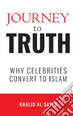 Journey to truth. Why celebritis convert to Islam libro