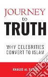 Journey to truth. Why celebritis convert to Islam libro