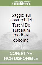 Saggio sui costumi dei Turchi-De Turcarum moribus epitome libro