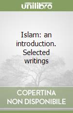 Islam: an introduction. Selected writings libro