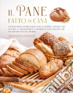 Il pane fatto in casa. Ediz. illustrata