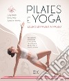 Pilates e yoga. Esercizi passo a passo libro