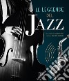 Le leggende del jazz libro di Milkowski Bill