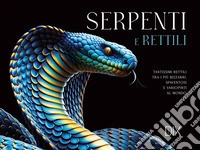 Serpenti e rettili. Ediz. a colori libro