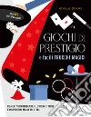 Giochi di prestigio e facili trucchi magici libro