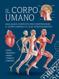 Il corpo umano. Ediz. a colori libro