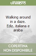 Walking around in a daze. Ediz. italiana e araba libro