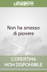 Non ha smesso di piovere libro