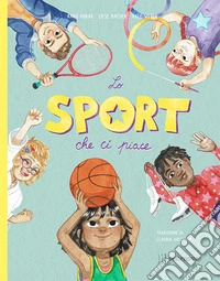 Lo sport che ci piace. Ediz. a colori